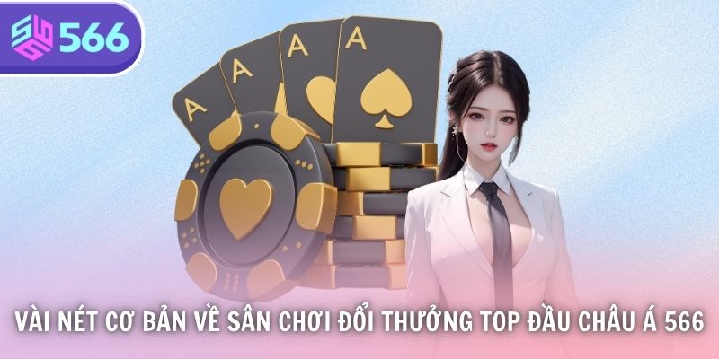 566 Allstar - Link Truy Cập Chính Thức Mới Nhất 2026 13 Vài nét cơ bản về sân chơi đổi thưởng top đầu châu Á 566